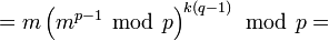  = m\left( m^{p - 1}~\bmod~p\right)^{k (q - 1)}~\bmod~p=