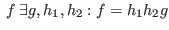 $ \: f \: \exists g, h_1, h_2: f = h_1h_2g$