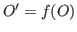 $ O' = f(O)$