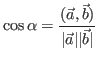 $\displaystyle \cos{\alpha} = \frac{(\vec{a},\vec{b})}{\vert\vec{a}\vert\vert\vec{b}\vert}$