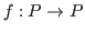 $ f:P \rightarrow P$