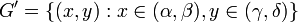 G'=\{(x,y): x\in(\alpha,\beta),y\in(\gamma,\delta)\}