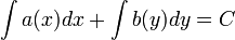 \int a(x)dx+\int b(y)dy=C