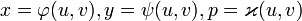 x=\varphi(u,v), y=\psi(u,v), p= \varkappa(u,v)