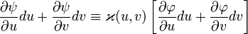 \frac{\partial \psi}{\partial u}du+\frac{\partial \psi}{\partial v}dv\equiv\varkappa(u, v)\left[\frac{\partial\varphi}{\partial u}du+\frac{\partial\varphi}{\partial v}dv\right]