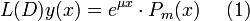 L(D)y(x)=e^{\mu x}\cdot P_m(x)~~~~(1)