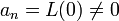 a_n=L(0)\ne 0