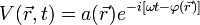 V(\vec{r},t)=a(\vec{r})e^{-i[\omega t-\varphi(\vec{r})]}