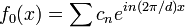 f_0(x)=\sum c_ne^{in(2\pi / d)x}