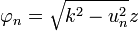 \varphi_n=\sqrt{k^2-u_n^2}z