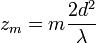 z_m=m\frac{2d^2}{\lambda}