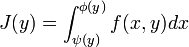 J(y)=\int_{\psi(y)}^{\phi(y)}f(x,y)dx