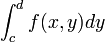 \int_{c}^{d}f(x,y)dy