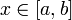 x \in [a,b]