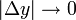 |\Delta y|\to 0