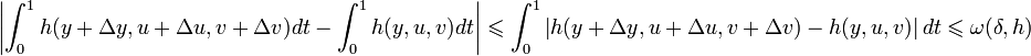 \left|\int_{0}^{1}h(y+\Delta y,u +\Delta u, v+\Delta v)dt-\int_{0}^{1}h(y,u,v)dt\right|\leqslant \int_{0}^{1}\left|h(y+\Delta y,u +\Delta u, v+\Delta v)-h(y,u,v)\right|dt\leqslant \omega(\delta,h)
