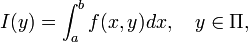 I(y)=\int_{a}^{b}f(x,y)dx,~~~y\in\Pi,