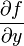 \frac{\partial f}{\partial y}
