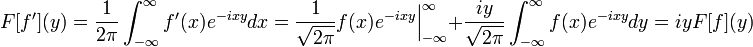 F[f'](y)=\frac{1}{2\pi}\int_{-\infty}^{\infty}f'(x)e^{-ixy}dx=\frac{1}{\sqrt{2\pi}}f(x)e^{-ixy}\Bigr|_{-\infty}^{\infty}+\frac{iy}{\sqrt{2\pi}}\int_{-\infty}^{\infty}f(x)e^{-ixy}dy=iyF[f](y)