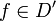 f\in D'