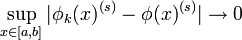 \sup_{x\in[a,b]}|\phi_k(x)^{(s)}-\phi(x)^{(s)}|\to 0