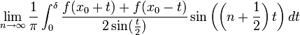\lim_{n\rightarrow \infty}\frac{1}{\pi}\int_{0}^{\delta}\frac{f(x_0+t)+f(x_0-t)}{2\sin(\frac{t}{2})}\sin\left(\left(n+\frac{1}{2}\right)t\right)dt