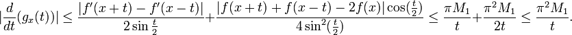 |\frac{d}{dt}(g_x(t))|\le \frac{|f'(x+t)-f'(x-t)|}{2\sin{\frac{t}{2}}}+\frac{|f(x+t)+f(x-t)-2f(x)|\cos(\frac{t}{2})}{4\sin^2(\frac{t}{2})}\le\frac{\pi M_1}{t}+\frac{\pi^2M_1}{2t}\le\frac{\pi^2 M_1}{t}.