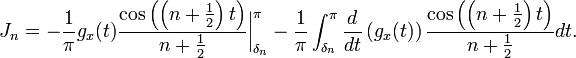 J_n=-\frac{1}{\pi}g_x(t)\frac{\cos\left(\left(n+\frac{1}{2}\right)t\right)}{n+\frac{1}{2}}\bigg|_{\delta_n}^{\pi}-\frac{1}{\pi}\int_{\delta_n}^{\pi}\frac{d}{dt}\left(g_x(t)\right)\frac{\cos\left(\left(n+\frac{1}{2}\right)t\right)}{n+\frac{1}{2}}dt.