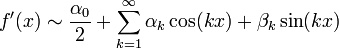 f'(x)\sim\frac{\alpha_0}{2}+\sum_{k=1}^{\infty}\alpha_k\cos(kx)+\beta_k\sin(kx)