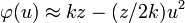 \varphi(u)\approx kz-(z/2k)u^2
