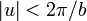 |u| < 2\pi/b