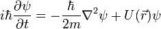 i\hbar\frac{\partial \psi}{\partial t}= - \frac{\hbar}{2m}\nabla^2\psi+U(\vec{r})\psi