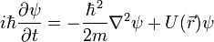 i\hbar\frac{\partial \psi}{\partial t}=-\frac{\hbar^2}{2m}\nabla^2\psi+U(\vec{r})\psi