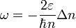 \omega=-\frac{2\varepsilon}{\hbar n}\Delta n