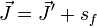 \vec{J}=\vec{J}'+s_{f}