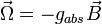 \vec{\Omega}=-g_{abs}\vec{B}