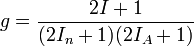 g=\frac{2I+1}{(2I_n+1)(2I_A+1)} 