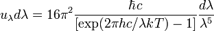 u_{\lambda}d\lambda=16\pi^2\frac{\hbar c}{[\mbox{exp}(2\pi hc/\lambda kT)-1]}\frac{d\lambda}{\lambda^5}