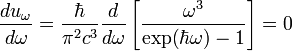 \frac{du_\omega}{d\omega}=\frac{\hbar}{\pi^2c^3}\frac{d}{d\omega}\left[\frac{\omega^3}{\mbox{exp}(\hbar\omega)-1}\right]=0