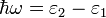 \hbar\omega=\varepsilon_2-\varepsilon_1