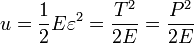 u=\frac{1}{2}E\varepsilon^2=\frac{T^2}{2E}=\frac{P^2}{2E}
