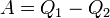 A=Q_1-Q_2