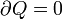 \partial Q=0