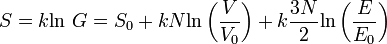 S=k\mbox{ln}~G=S_0+kN\mbox{ln}\left(\frac{V}{V_0}\right)+k\frac{3N}{2}\mbox{ln}\left(\frac{E}{E_0}\right)