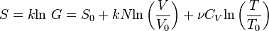 S=k\mbox{ln}~G=S_0+kN\mbox{ln}\left(\frac{V}{V_0}\right)+\nu C_V\mbox{ln}\left(\frac{T}{T_0}\right)