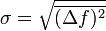 \sigma=\sqrt{\overline{(\Delta f)^2}}