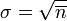 \sigma=\sqrt{\overline{n}}