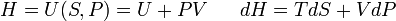 H=U(S,P)=U+PV~~~~~dH=TdS+VdP