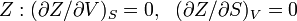 Z: (\partial Z/ \partial V)_S=0,~~(\partial Z/\partial S)_V=0