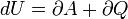 dU=\partial A+\partial Q